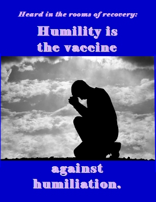 Humility is the vaccine against humiliation. #Vice #Virtue #Recovery